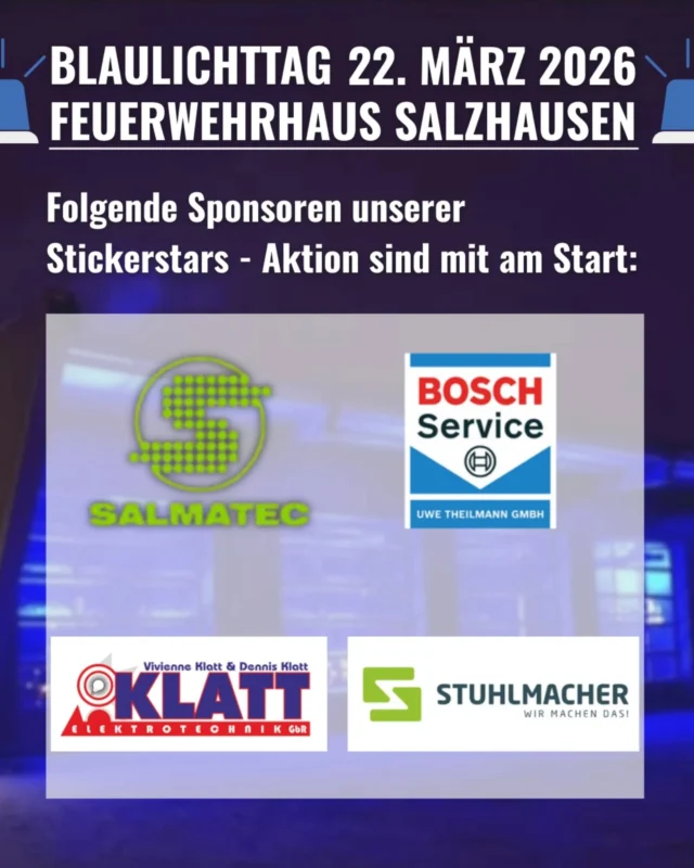 Wir starten den Countdown, noch 6 Tage bis zu unserem großen Blaulichttag! 🚨🔥

Wir feiern unter anderem das Ende unserer tollen Stickerstars - Aktion.
So etwas lässt sich nur mit viel Support aus der Region umsetzen, ohne sie wäre die ganze Aktion u.a. nicht möglich gewesen!

Einige Sponsoren dürfen wir auch beim Blaulichttag begrüßen.
Hier schon mal ein großes Dankeschön an alle für die tolle Unterstützung! 😊

🔥 @salmatec_de 
🔥 @bosch_car_service_theilmann 
🔥 @klattelektrotechnik 
🔥 @stuhlmacher.pv.elektro 

Morgen stellen wir euch weitere Sponsoren vor die uns ebenfalls beim Blaulichttag unterstützen werden!